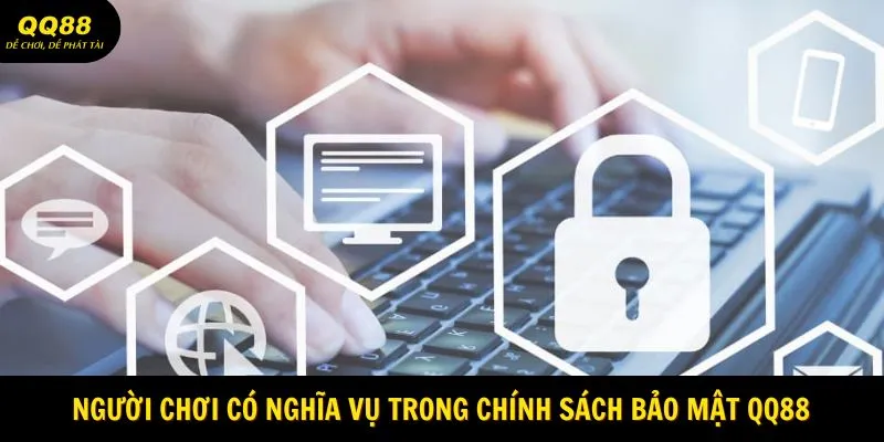 Người chơi có nghĩa vụ trong chính sách bảo mật QQ88