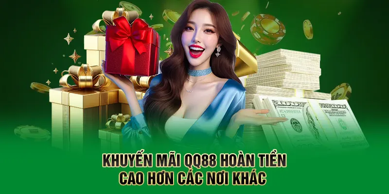 Khuyến mãi QQ88 hoàn tiền cao hơn các nơi khác